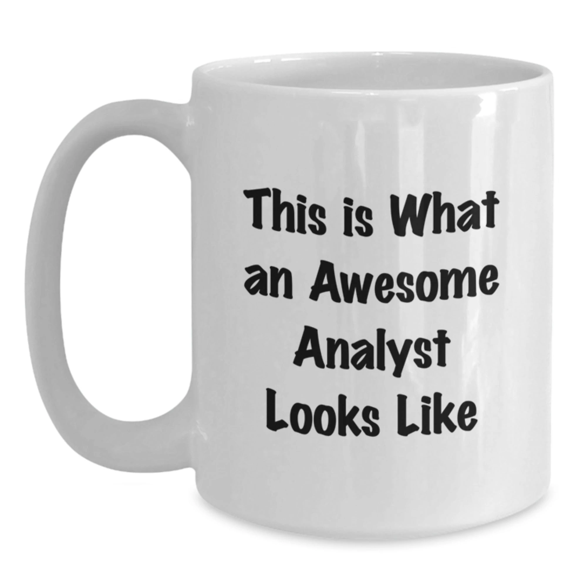 Funny Analyst Gifts, White Coffee Mug for Valentine's, This Is What An Awesome Analyst Looks Like