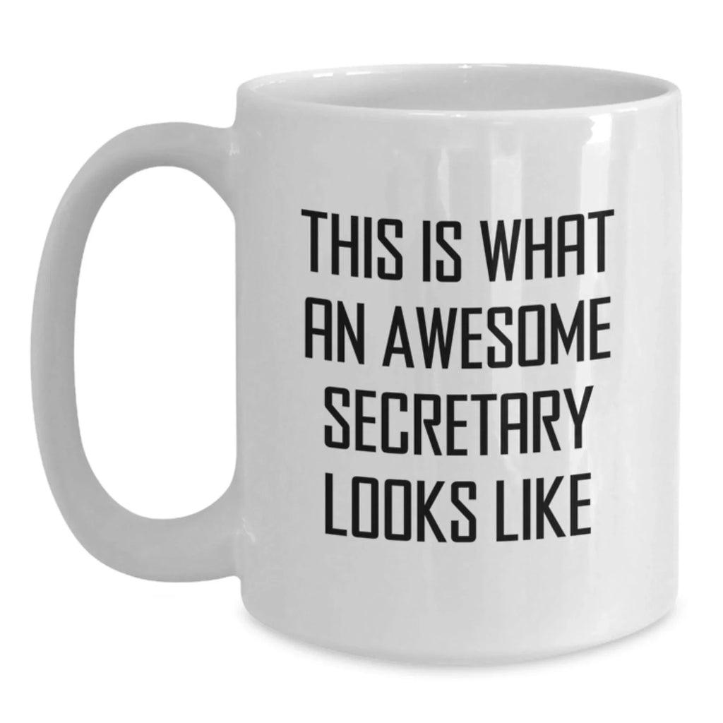 Funny Secretary Quotes White Coffee Mug, Gifts from Men to Awesome Secretaries on Graduation, 'This Is What An Awesome Secretary Looks Like' Ceramic Mug
