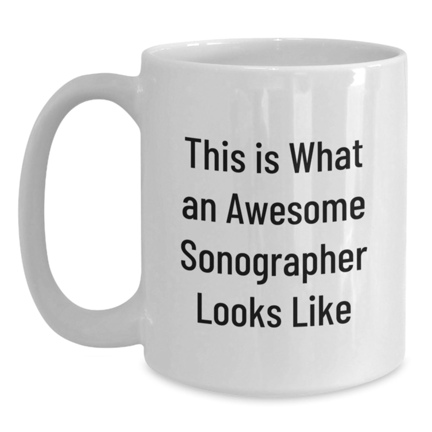 Funny Sonographer Gifts from Friends, Unique White Coffee Mug for Graduation - 'This Is What An Awesome Sonographer Looks Like' - Main