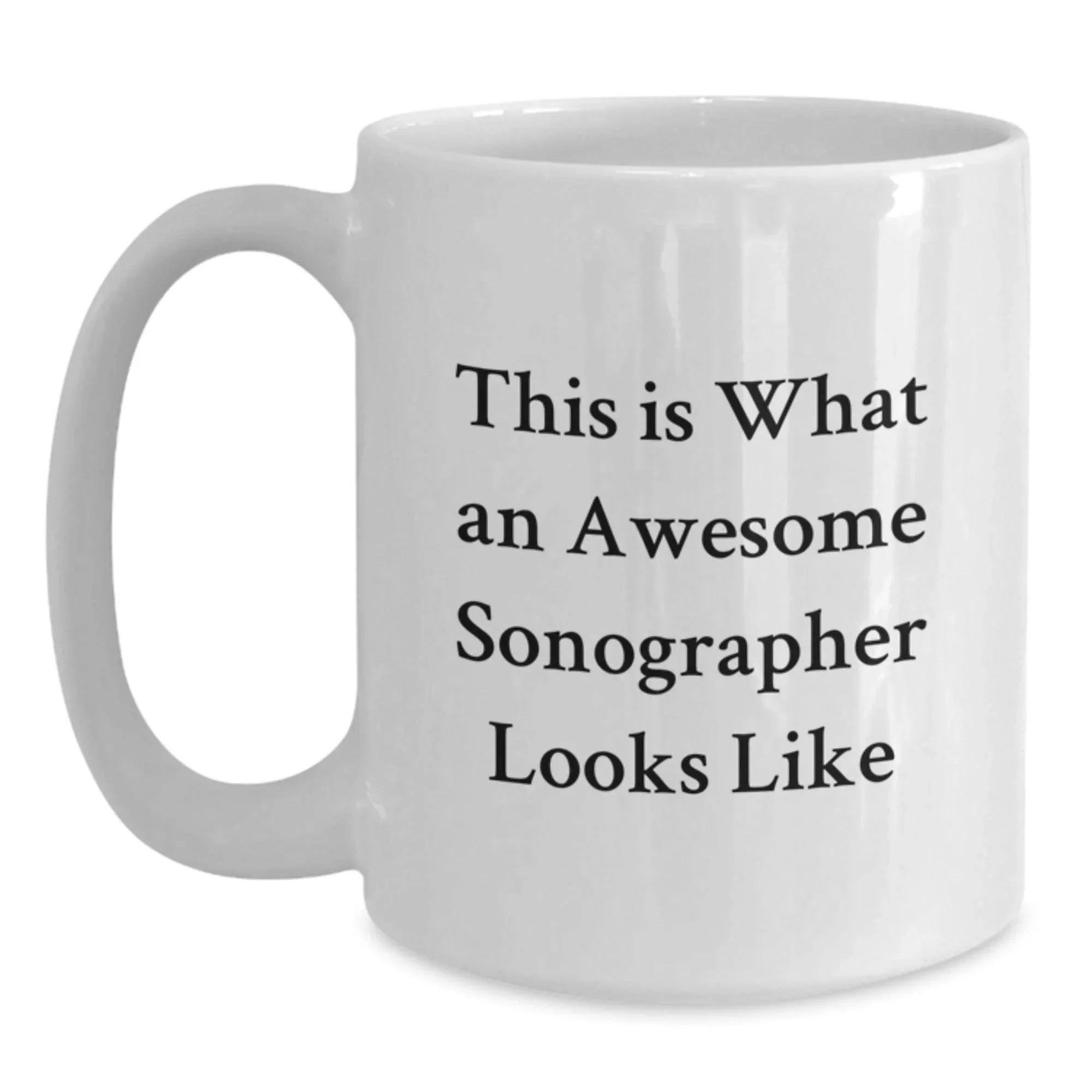 Funny Inspirational Gifts from Friends to Sonographer Graduation White Coffee Mugs, 'This Is What An Awesome Sonographer Looks Like'