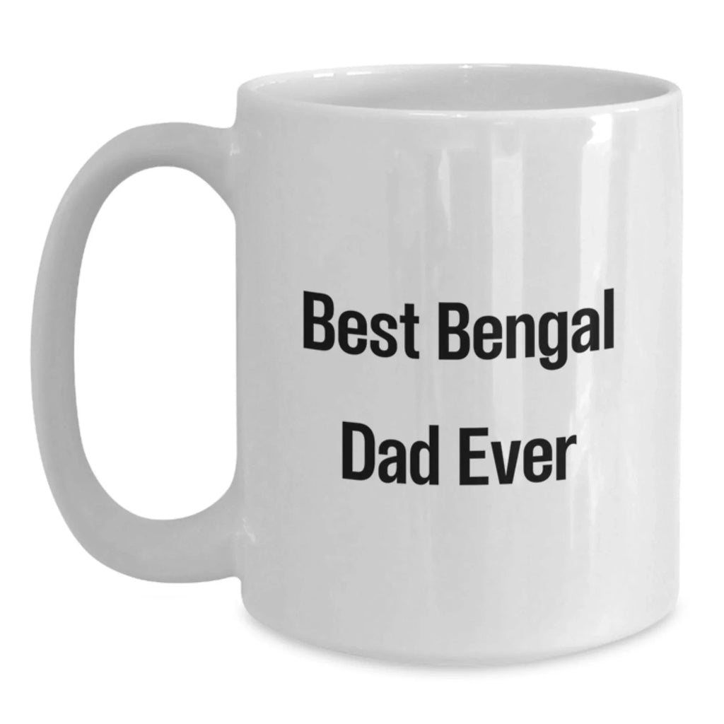 Funny Bengal Cat Dad Gifts, White Coffee Mug for Graduation, 'Best Bengal Dad Ever' Quote, 11oz or 15oz, Ceramic, Gifts from Mom to Dad, Gifts for Bengal Cat Lovers