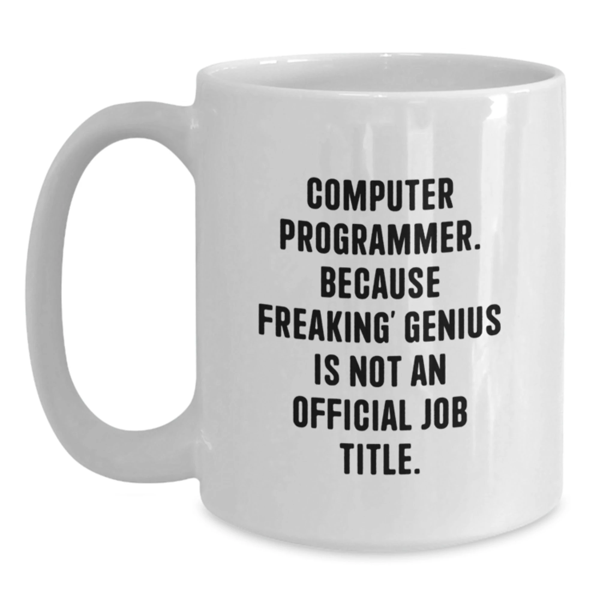Computer Programmer White Coffee Mug Funny Quote Gifts from Friends to Computer Programmer Valentine's Unique