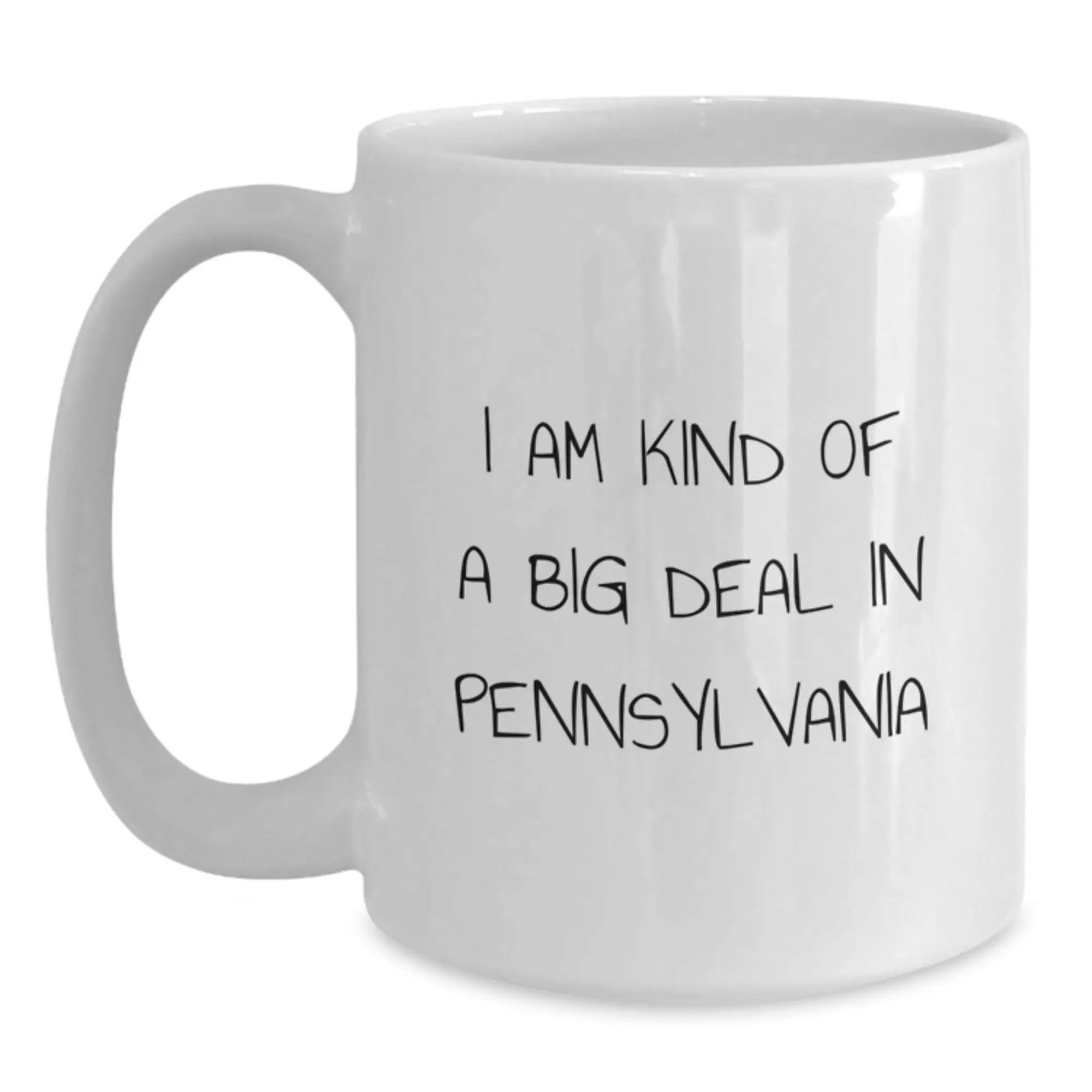 Pennsylvania Proud Gifts from Friends to Family - White Coffee Mug - I Am Kind Of A Prime Selection In Pennsylvania, Funny Quote for Graduation Unique Gifts - Main