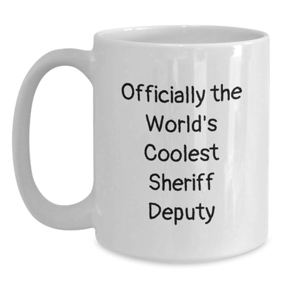 Funny Sheriff Deputy Gifts, Officially The World's Coolest Sheriff Deputy, White Coffee Mug for Sheriff Deputy Lover - Main