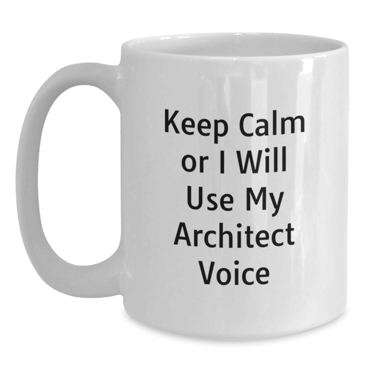 Christmas Gift for Her Keep Calm or I Will Use My Architect Voice Mug - Main