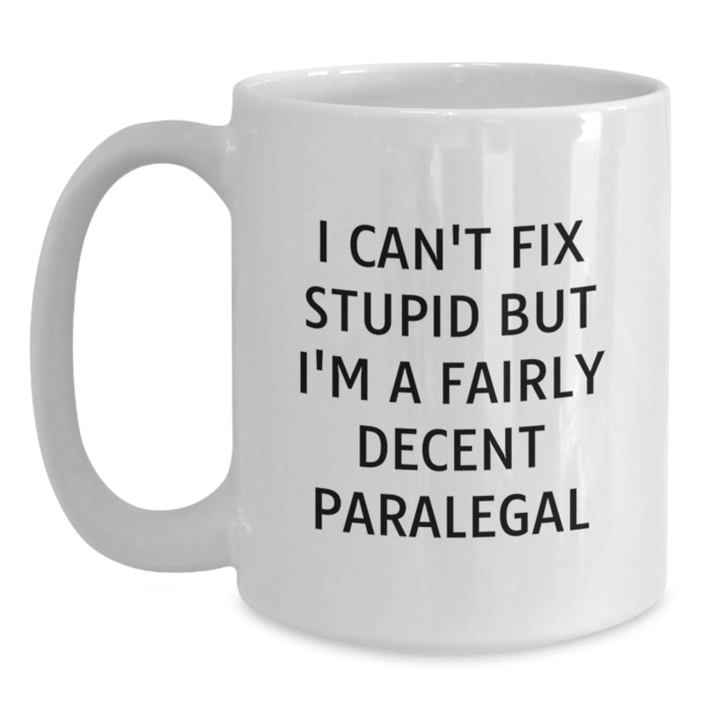 Christmas Gift for Her - I Can't Fix Stupid, Decent Paralegal Present - Main
