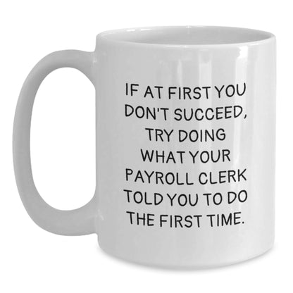 Funny Gifts for Payroll Clerk from Friends, White Coffee Mugs for Christmas, 11oz or 15oz Capacity - Main
