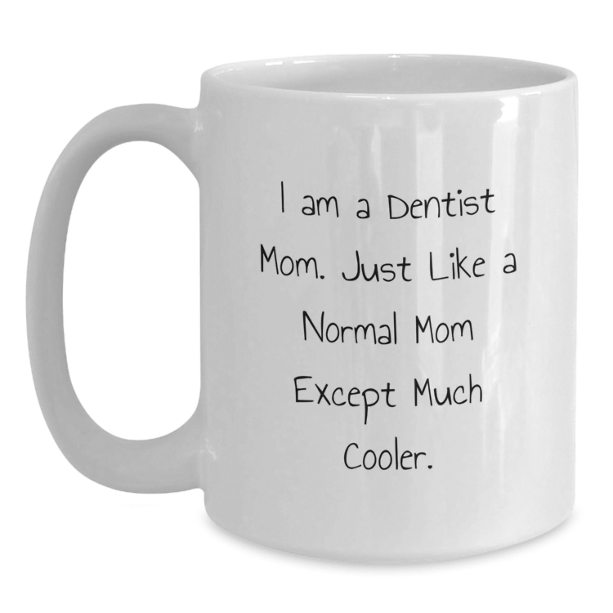 Funny Dentist Gifts from Mom, White Coffee Mugs for Dentist, Unique Christmas Unique Gifts for Dentists - 11oz or 15oz - Main