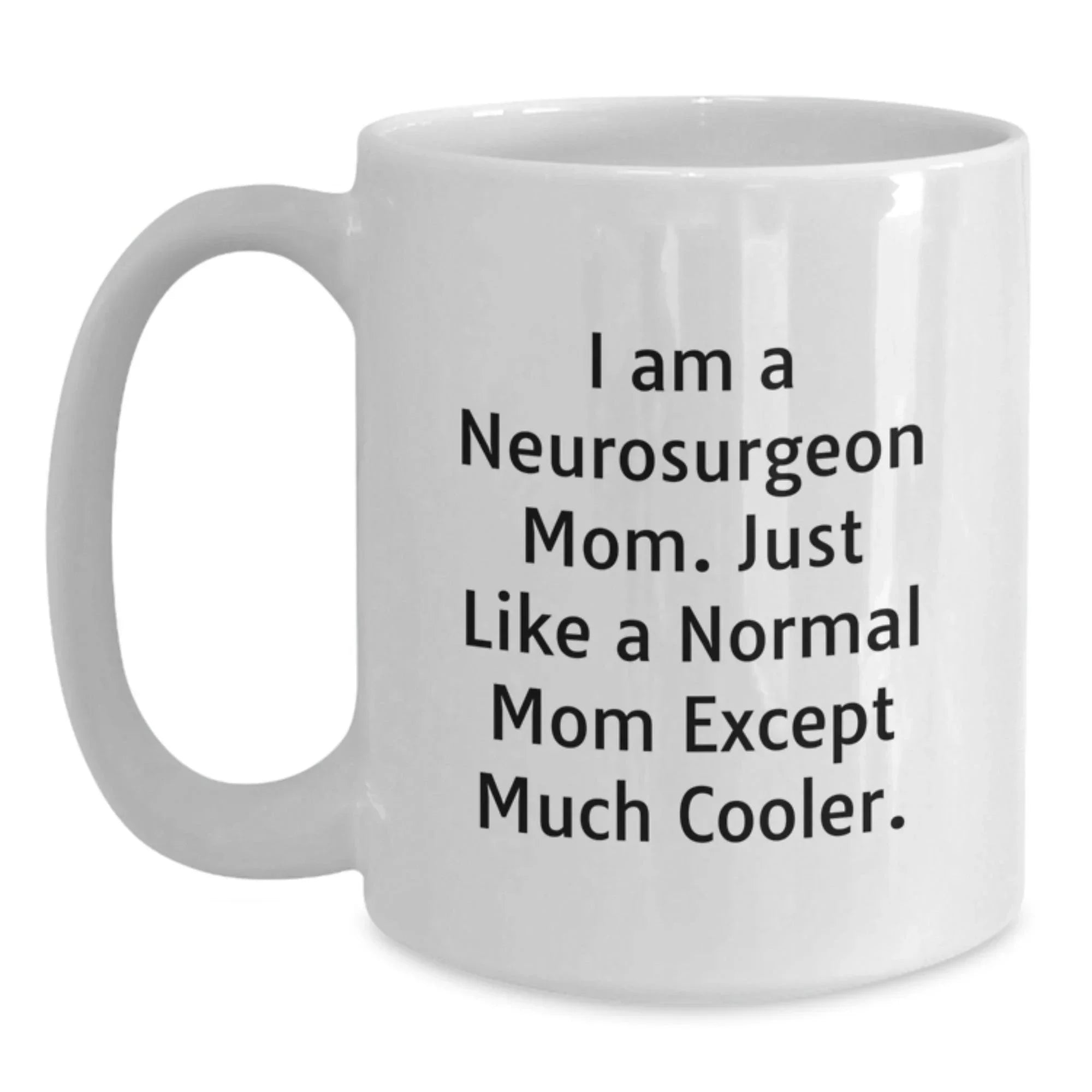 Funny Neurosurgeon Mom Gifts for Her - White Coffee Mug from Friends, Unique Graduation Presents for Her