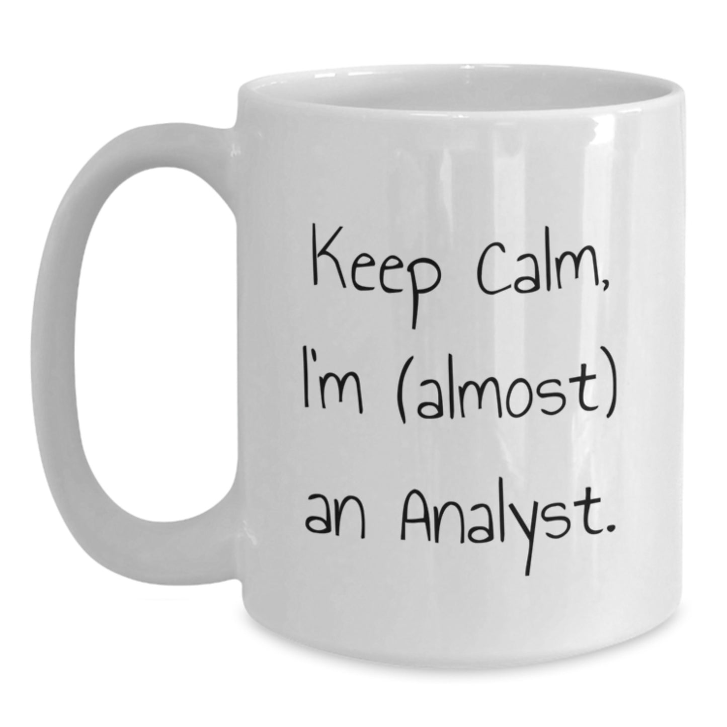 Funny Analyst White Coffee Mug Gifts from Friends to Analysts Keep Calm I'm almost an Analyst - Main