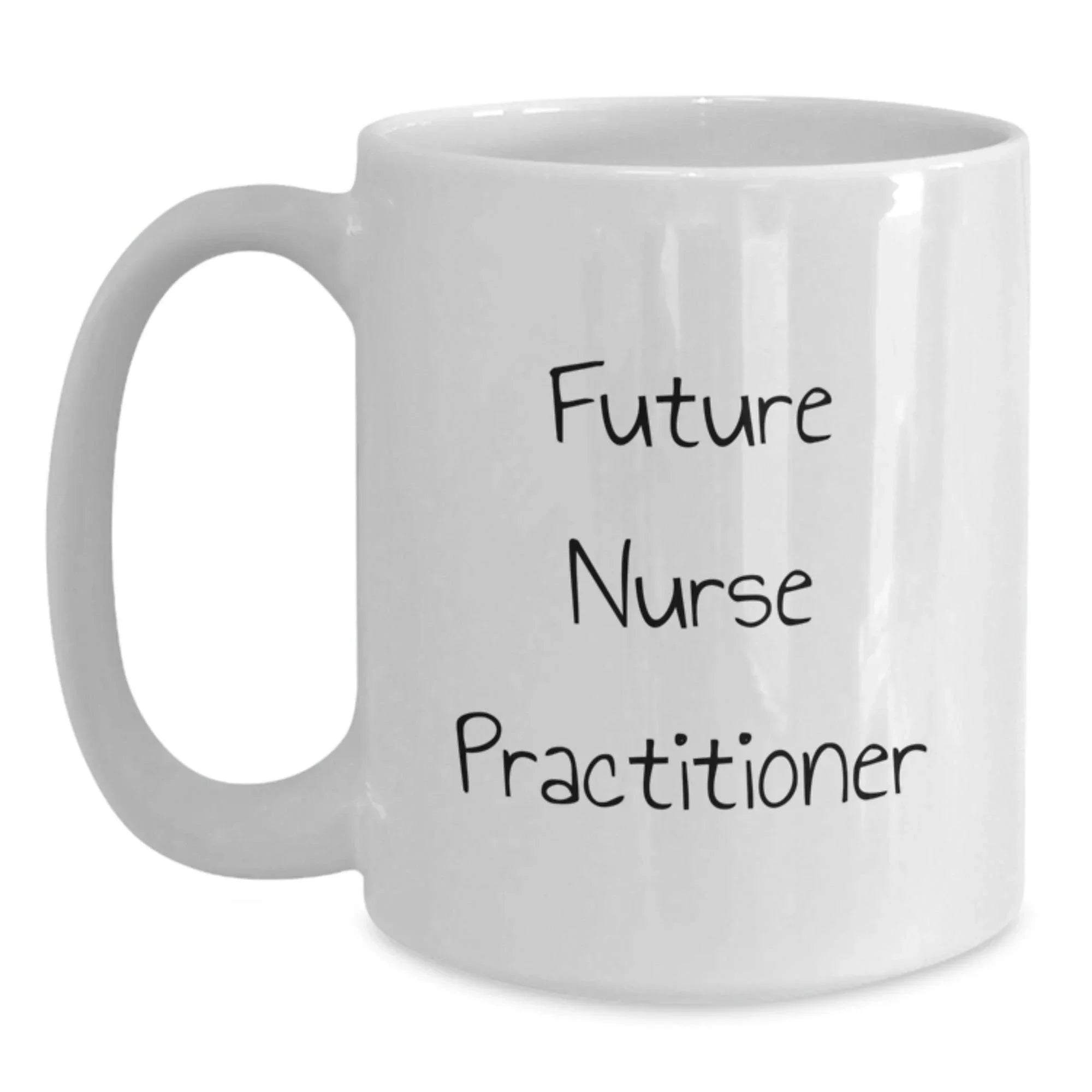 Inspiring Nurse Practitioner Gifts for Birthday, Funny White Coffee Mug from Friends, 'Future Nurse Practitioner' Quote