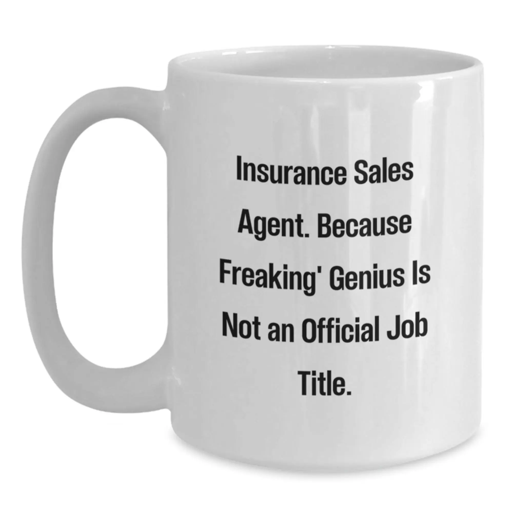 Funny Gifts from Men to Wife, Insurance Sales Agent Mom, White Coffee Mug with 'Insurance Sales Agent. Because Freaking' genius Is Not An Official Job Title.' Quote - Main