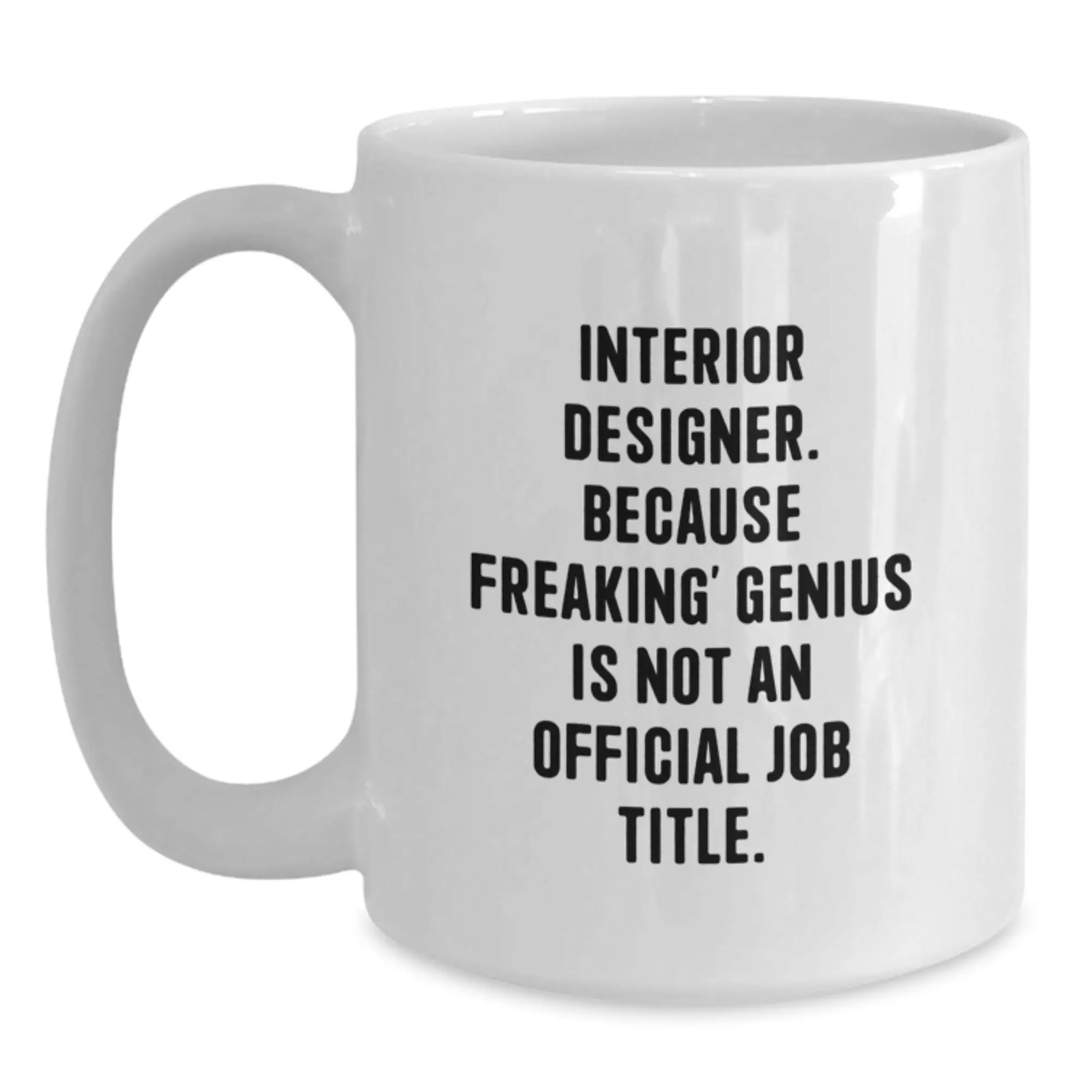 Funny White Coffee Mugs for Interior Designer - Unique Gifts from Men to Women and Friends on Mother's Day - Main