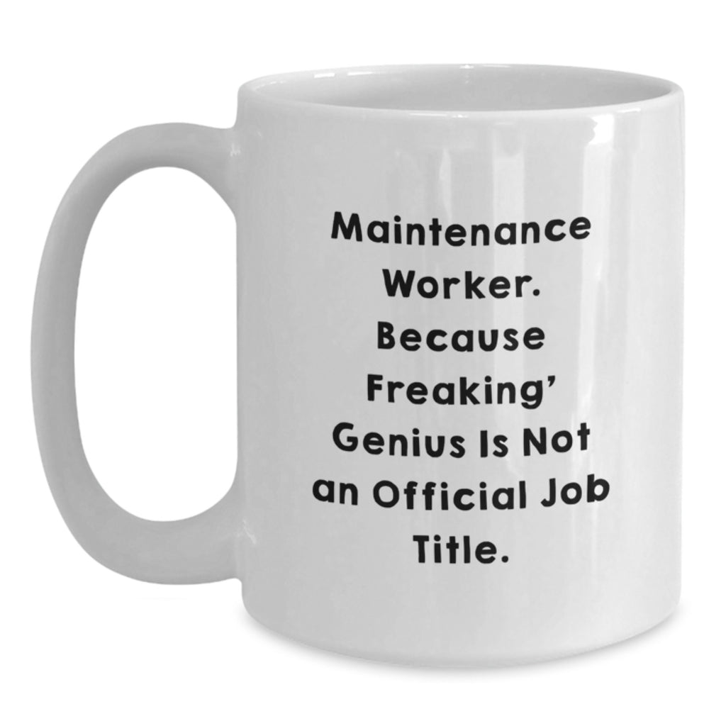 Maintenance Worker Gift for Him - Humorous Job Title Keepsake Coffee Mug - Main