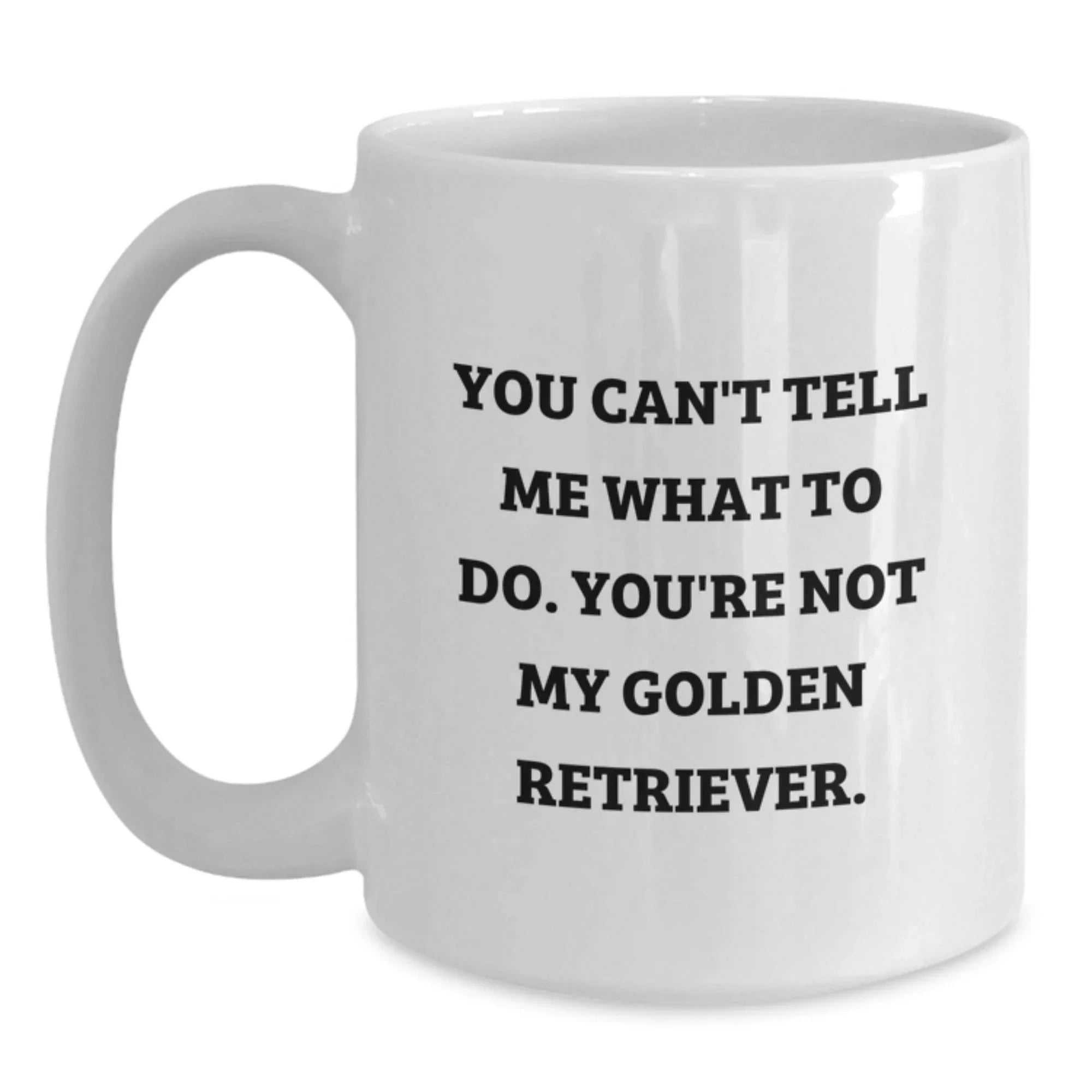 Golden Retriever Dog Funny Gifts from Men to Friends - You Can't Tell Me, White Coffee Mug for Dog Lovers on Birthday