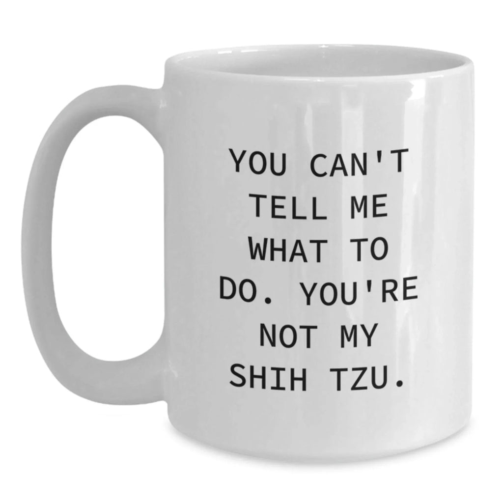 Funny Shih Tzu Dog White Coffee Mug Gifts from Friends for Shih Tzu Dog Owners, Birthday Unique Delights