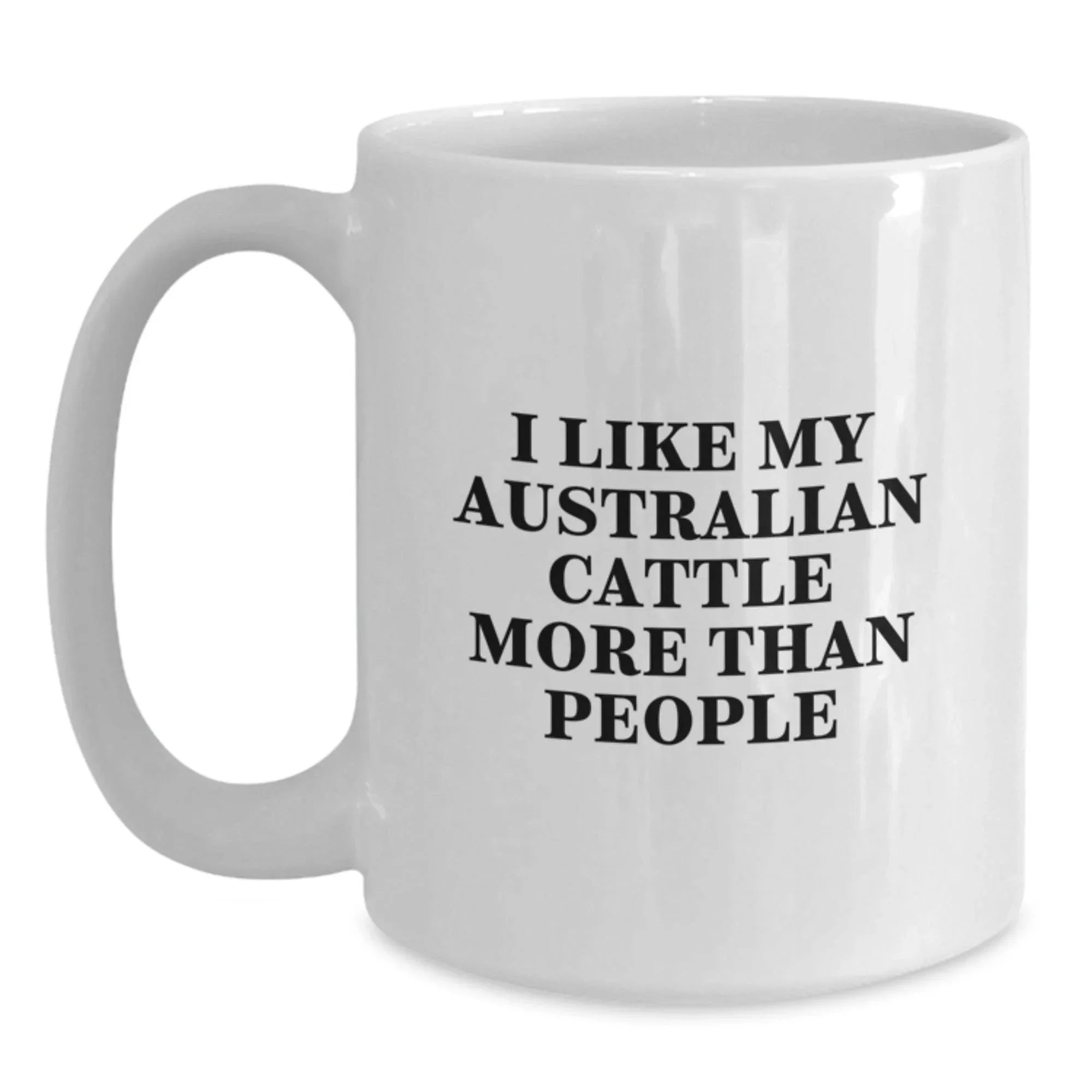 Funny Australian Cattle Dog Gifts from Men to Friends on Valentine's - 'I Like My Australian Cattle More Than People' White Coffee Mug, 11oz or 15oz Ceramic Mug