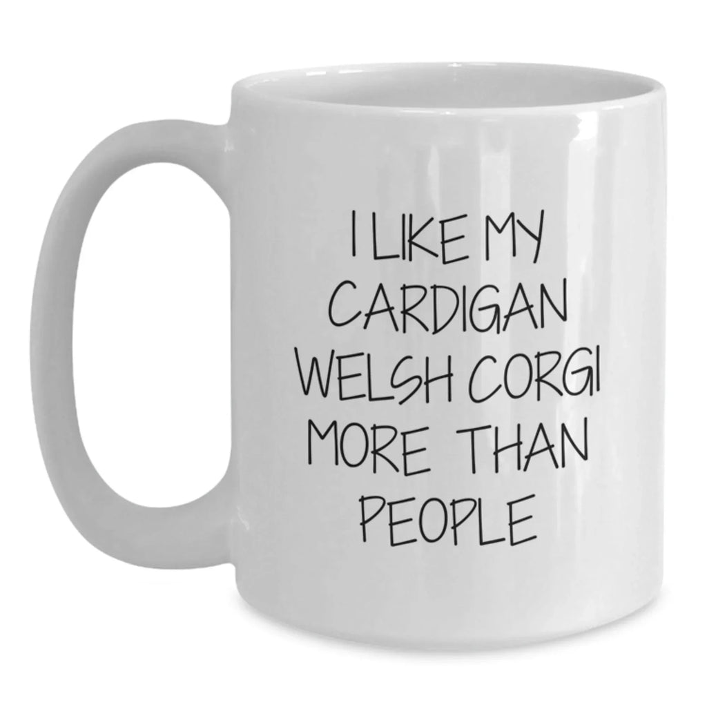 Funny Cardigan Welsh Corgi Dog Lover Gifts from Friends to Family - Valentine's Unique Gifts for Men - White Coffee Mug with I Like My Cardigan Welsh Corgi More Than People Quote