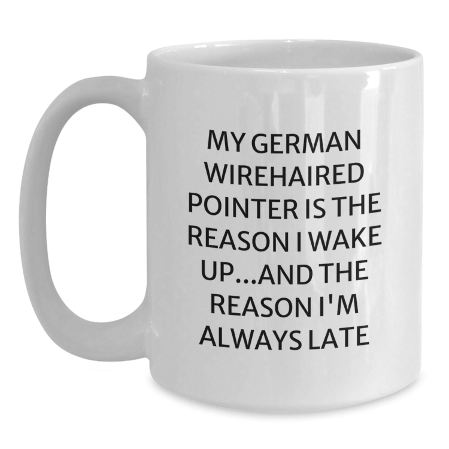 German Wirehaired Pointer Dog Gifts, Funny Quote Coffee Mugs, Gifts from Friends, Gifts for German Wirehaired Pointer Dog Lovers, White 11oz/15oz Ceramic Mug - Main