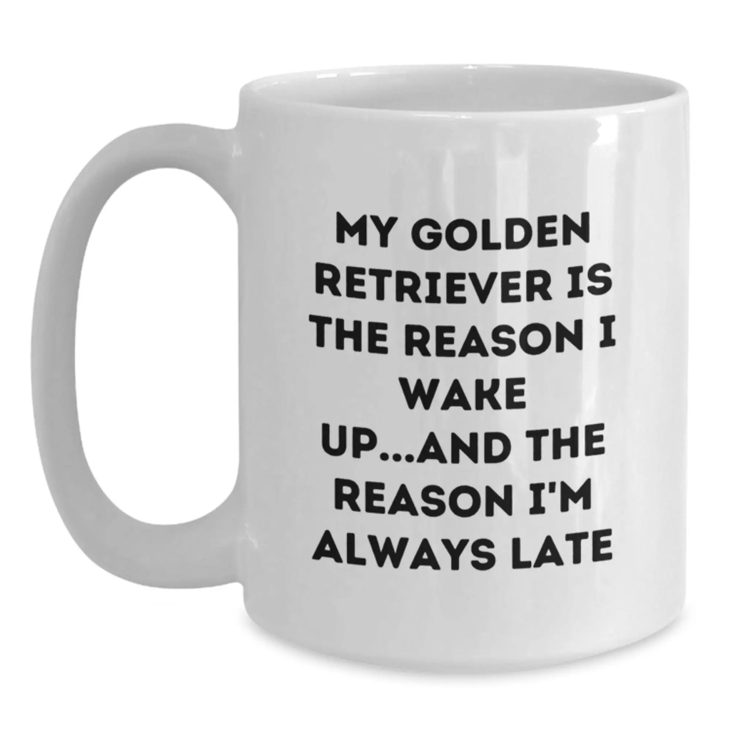 Funny Golden Retriever Dog Lover Gifts from Men to Friends - My Golden Retriever Is The Reason I Wake Up...and The Reason I'm Always Late White Coffee Mug for Birthday Unique Gifts - Main