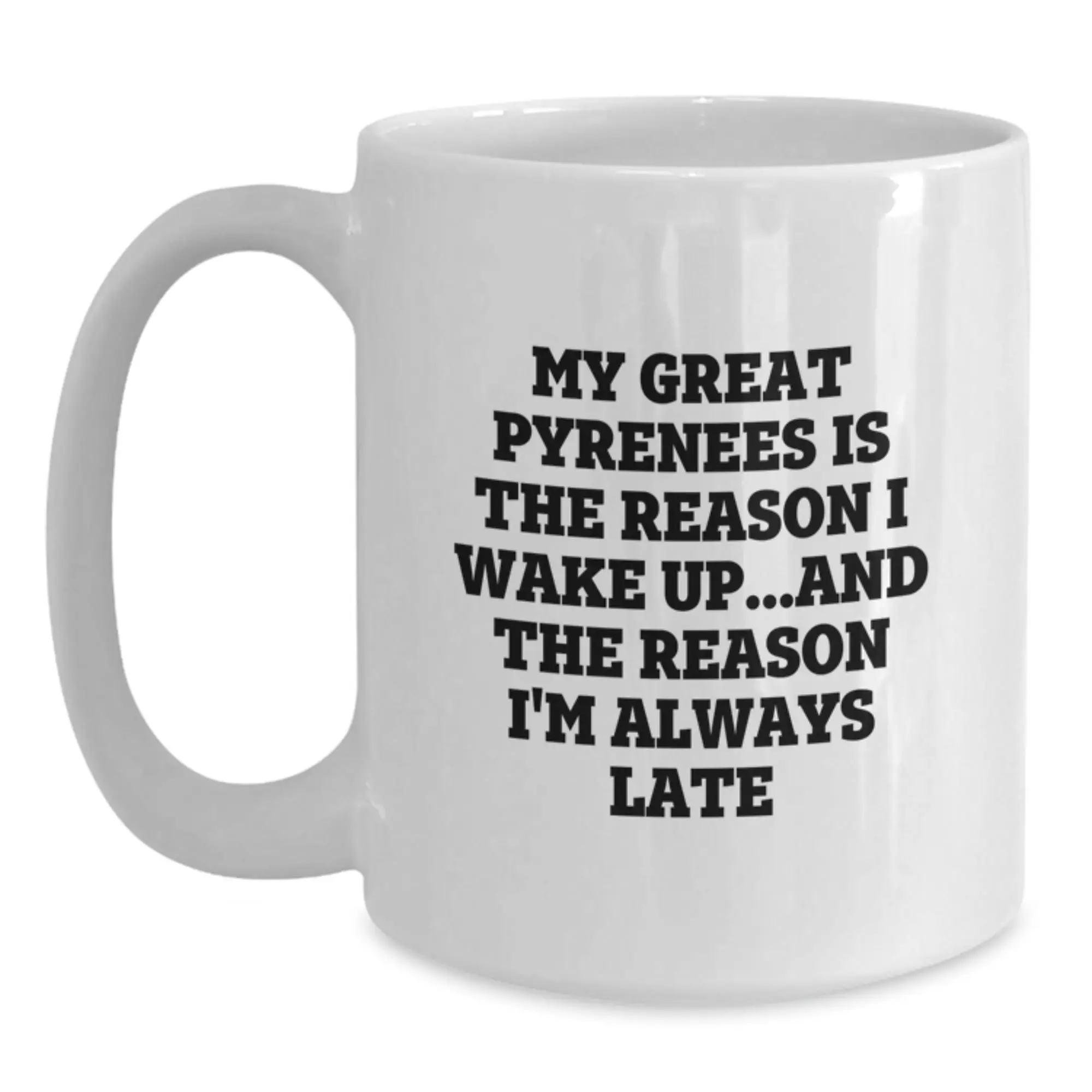 Funny Great Pyrenees Dog Quote White Coffee Mug - Gifts from Men to Great Pyrenees Dog Lovers on Birthday, Perfect Unique Birthday Unique Gifts for Dog Owners - Main