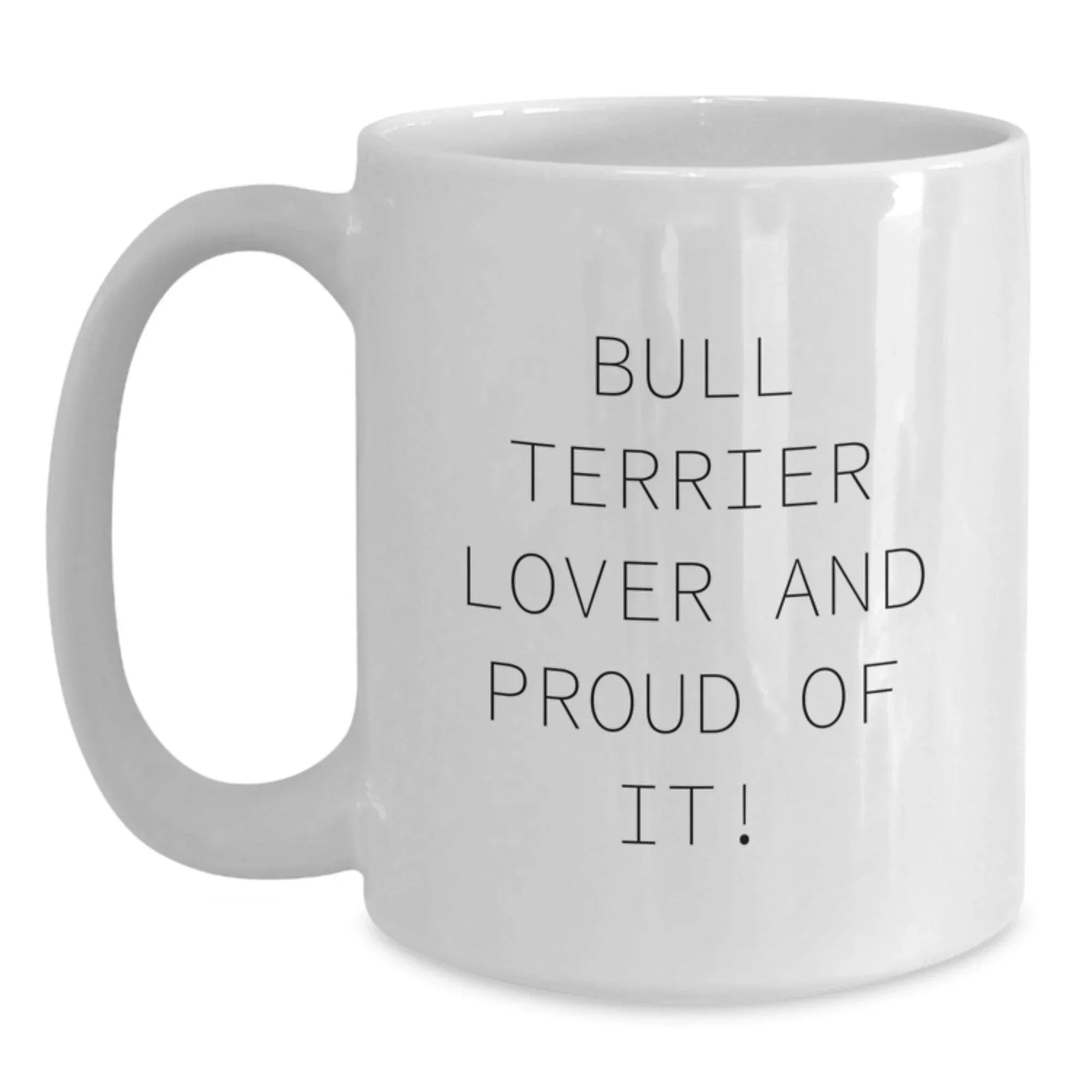 Bull Terrier Dog Lover Gift Funny White Coffee Mug Valentine