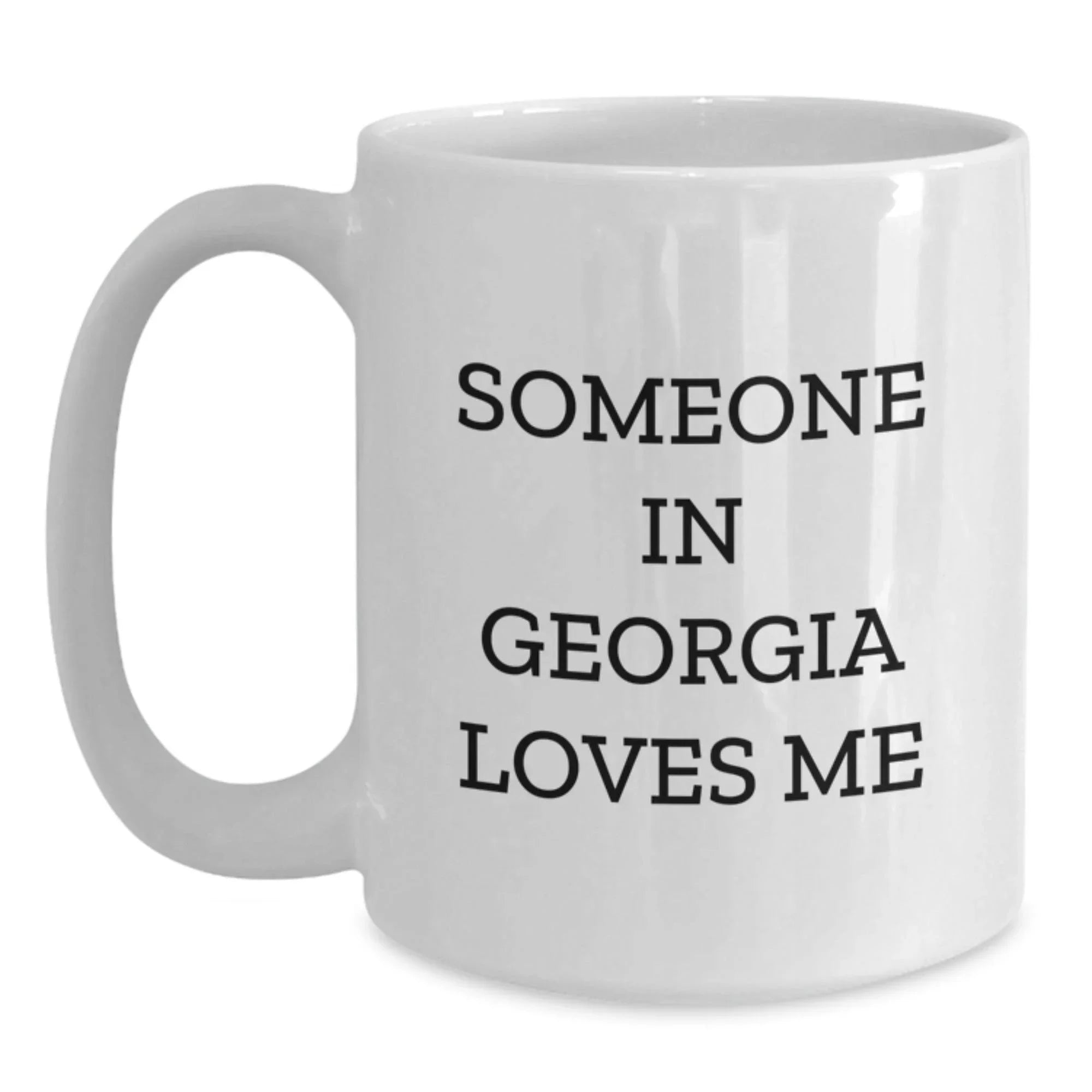 Georgia White Coffee Mug With Funny Quote Someone In Georgia Loves Me Ideal Gift
