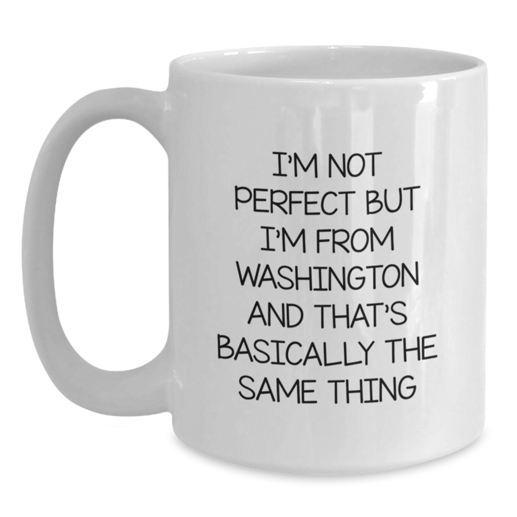 Washington State Gifts from Friends for Birthdays - Funny Quote White Coffee Mug - Main
