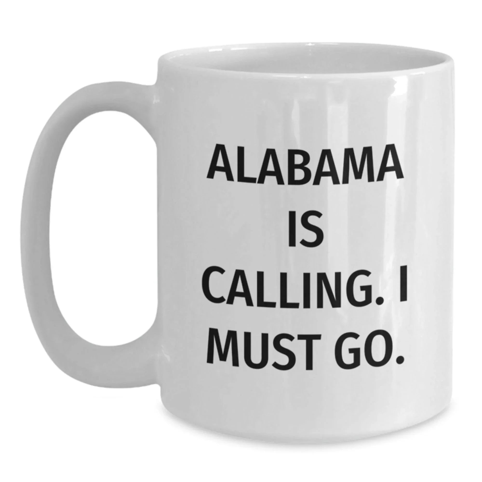 Alabama Mug Co Funny Alabama White Coffee Mug - Quirky Quote Alabama Is Calling I Must Go Great Conversation Starter