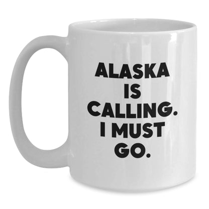 Alaska Lovers Funny Quote Gifts from Friends to Alaska Men Women, White Coffee Mug for Birthday Unique Gifts - Main
