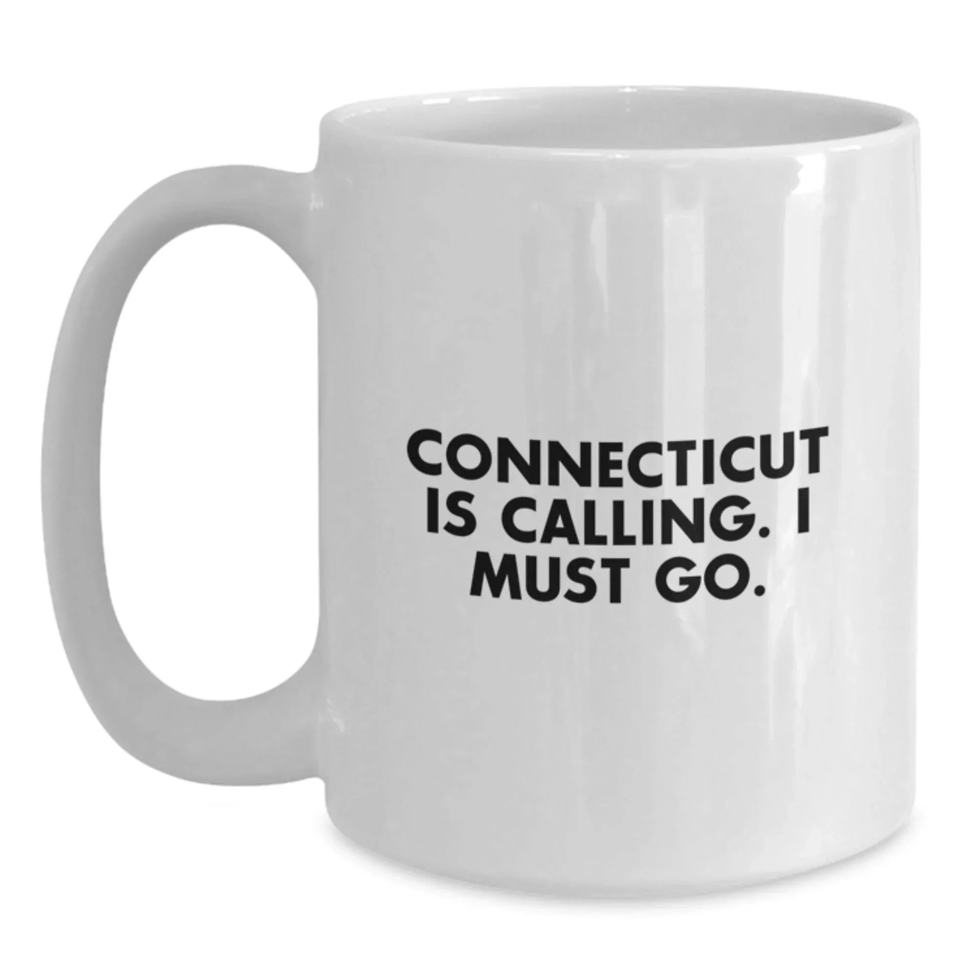 Funny Connecticut White Coffee Mug Gifts from Friends for Birthday - 'Connecticut Is Calling. I Must Go.'