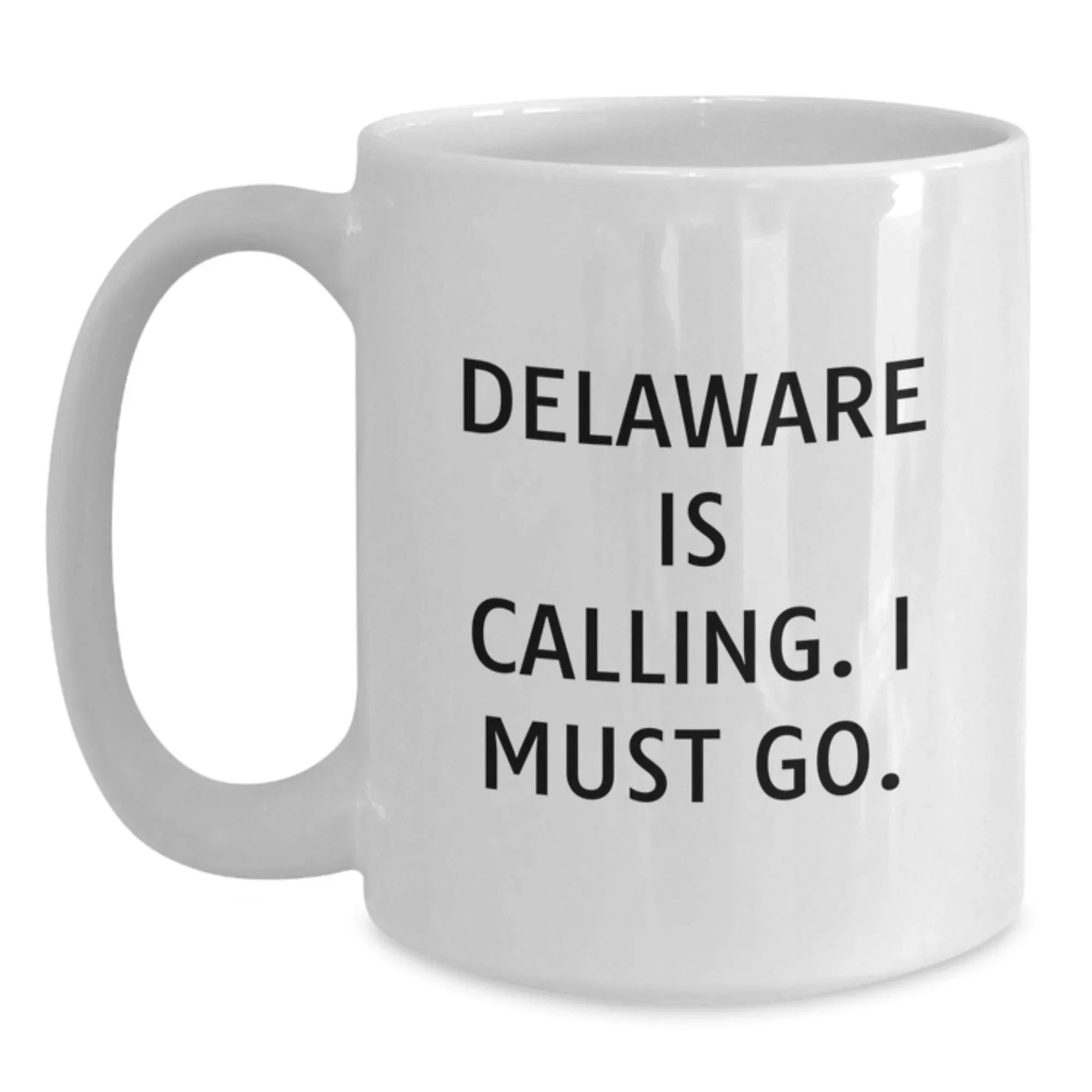 Funny Delaware Gifts for Friends - 'Delaware Is Calling. I Must Go.' White Coffee Mug, Perfect Birthday Unique Gifts from Friends