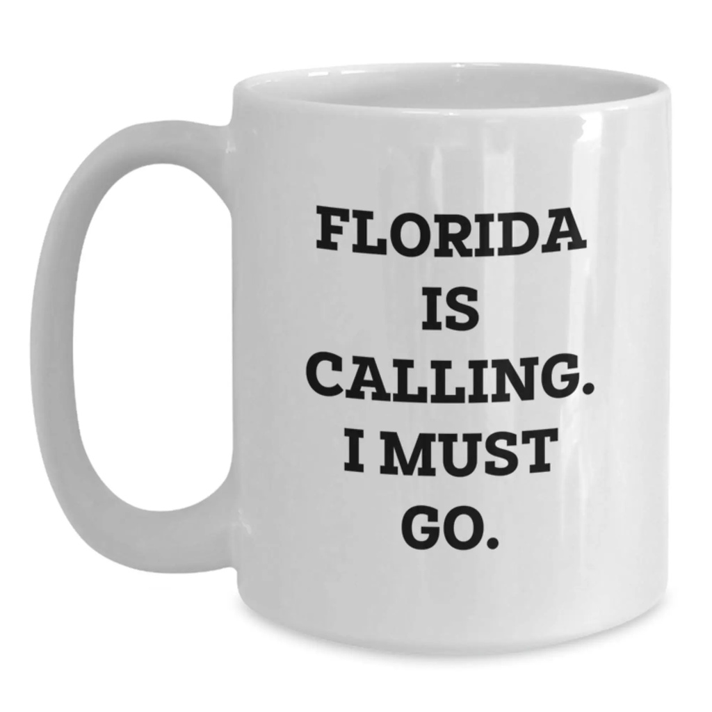 Florida White Coffee Mug Gifts from Men to Friends in Florida Is Calling. I Must Go. - Main