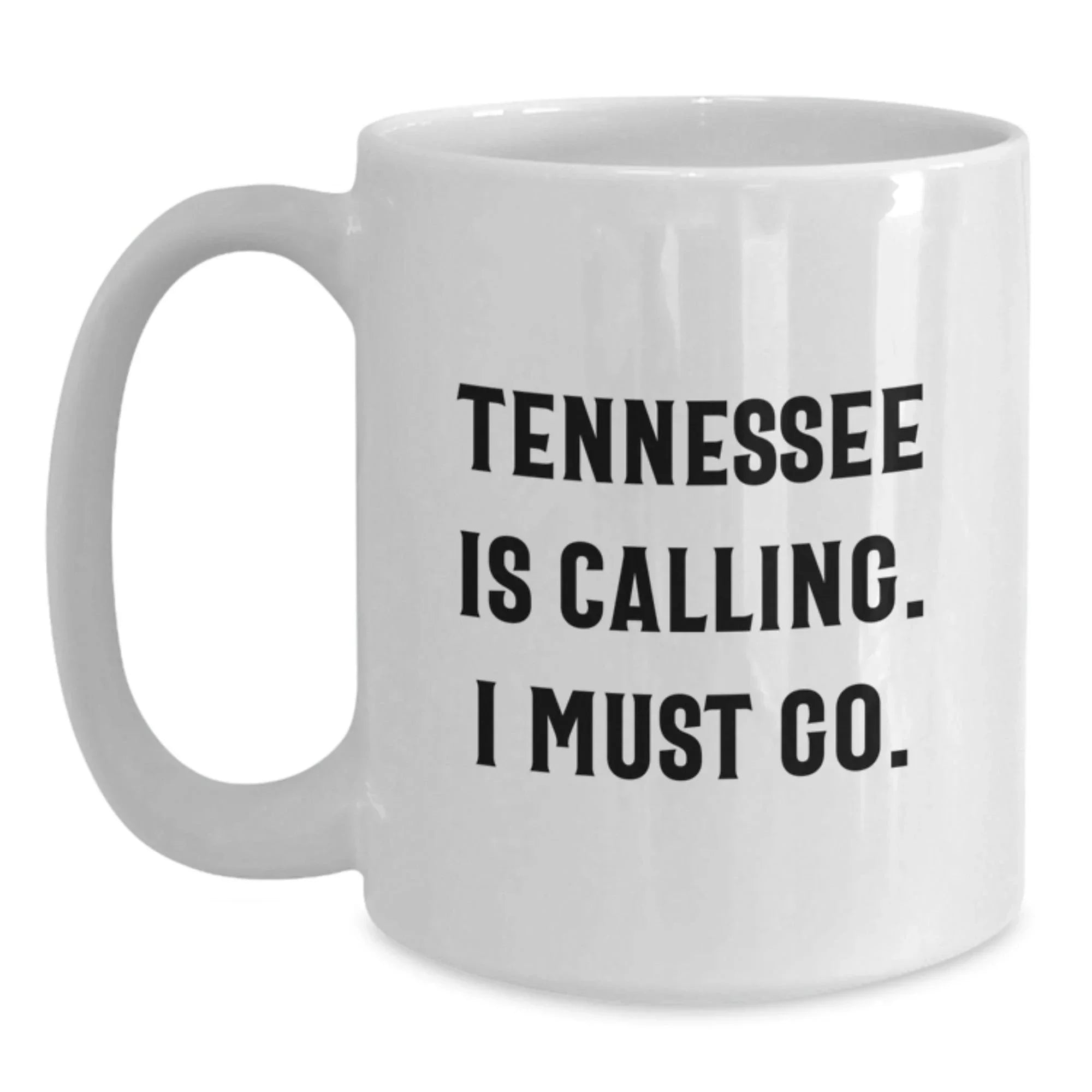 Tennessee White Coffee Mug Gifts from Friends and Family to Tennessee, 'Tennessee Is Calling. I Must Go.' Funny Quote, Valentine's Unique Gifts