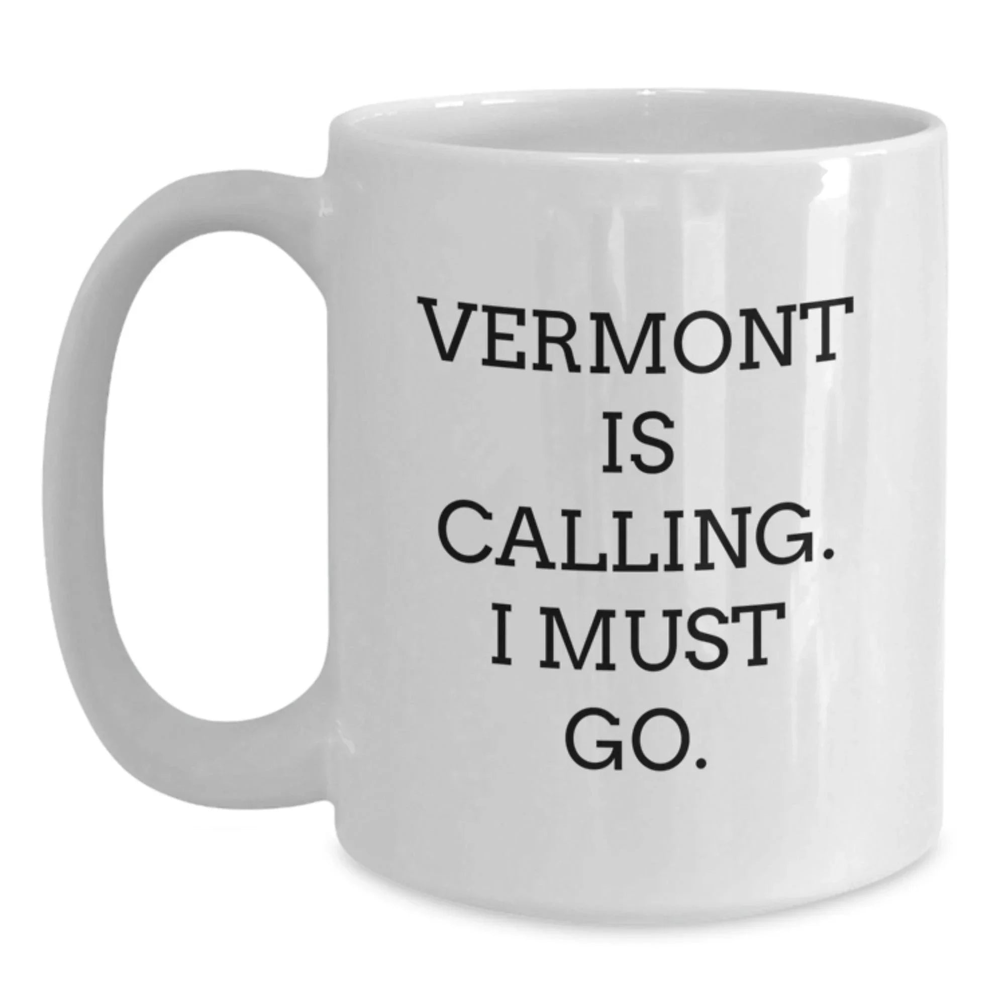 Vermont Love Gifts from Friends and Family - White Coffee Mug with Funny Quote 'Vermont Is Calling, I Must Go' Perfect for Valentine's