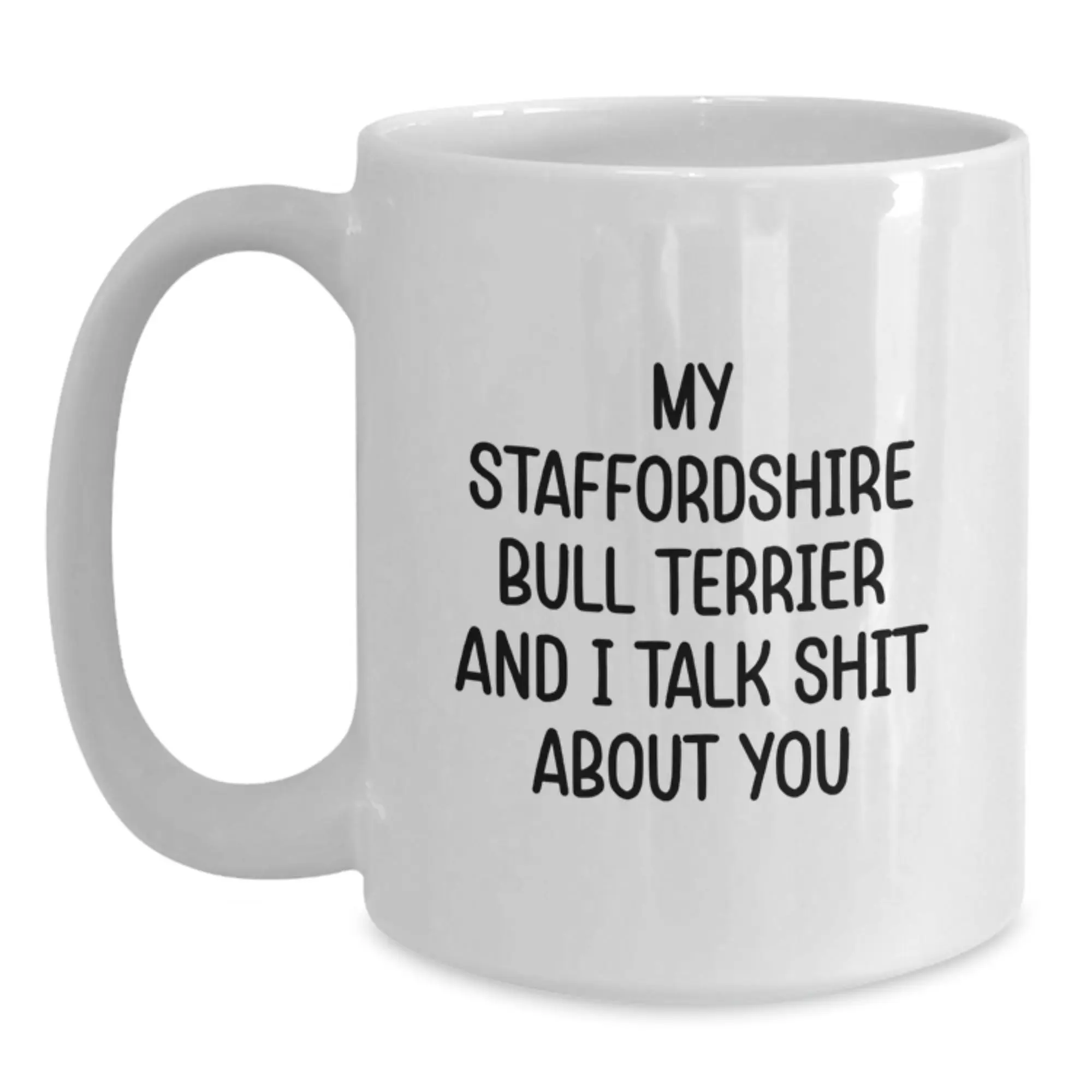 Funny Staffordshire Bull Terrier Dog White Coffee Mug Gifts from Friends - Staffordshire Bull Terrier Dog Lovers Graduation Unique Gifts - Main