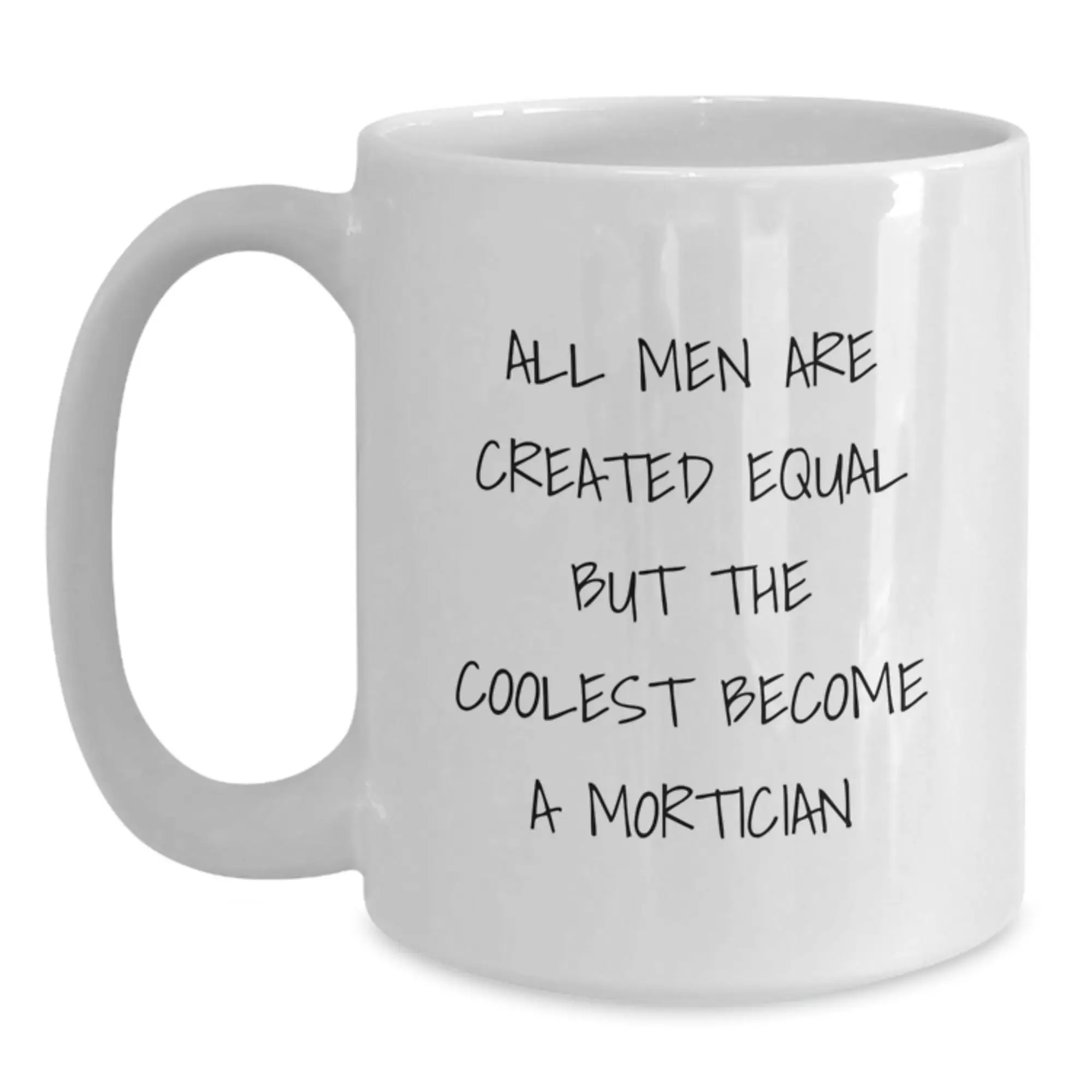 Funny Mortician Gifts for Him, White Coffee Mug, 'All Men Are Created Equal But The Coolest Become A Mortician' Quote, Unique Father's Day Unique Gifts from Family - Main