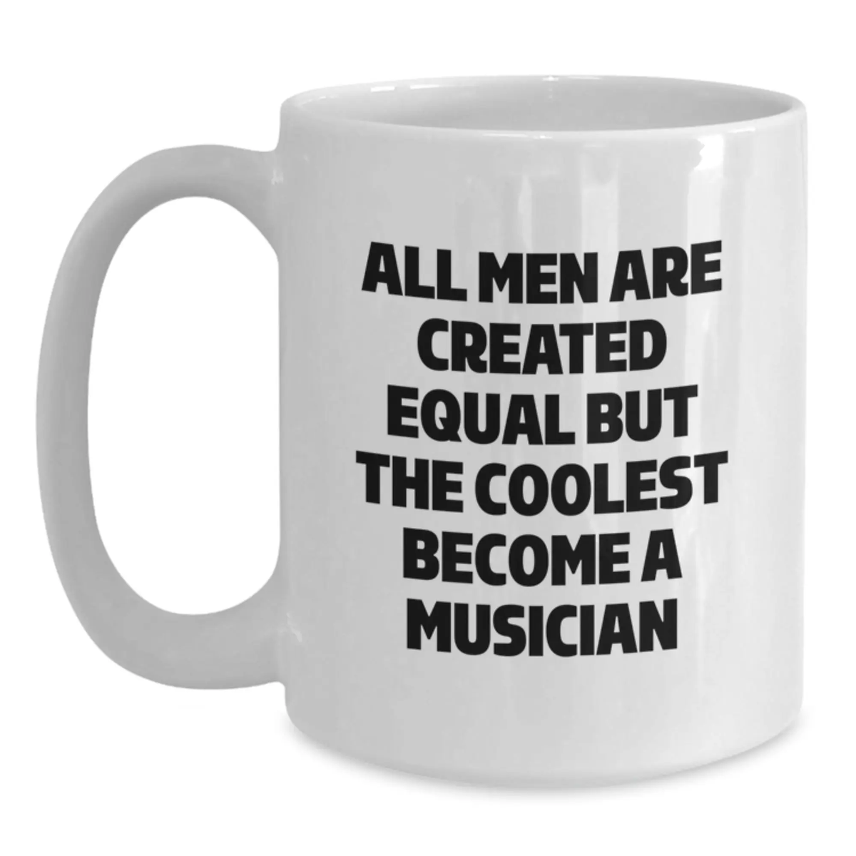 Musician Gift for Him All Men Are Created Equal Keepsake Coffee Mug - Main