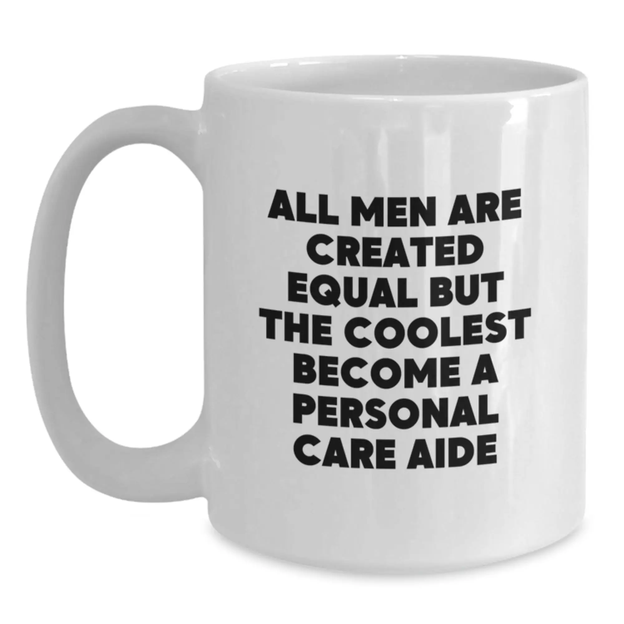 Funny Personal Care Aide Gifts from Men, White Coffee Mug, Inspirational Quote for Graduation Unique Gifts for Personal Care Aide Students - Main