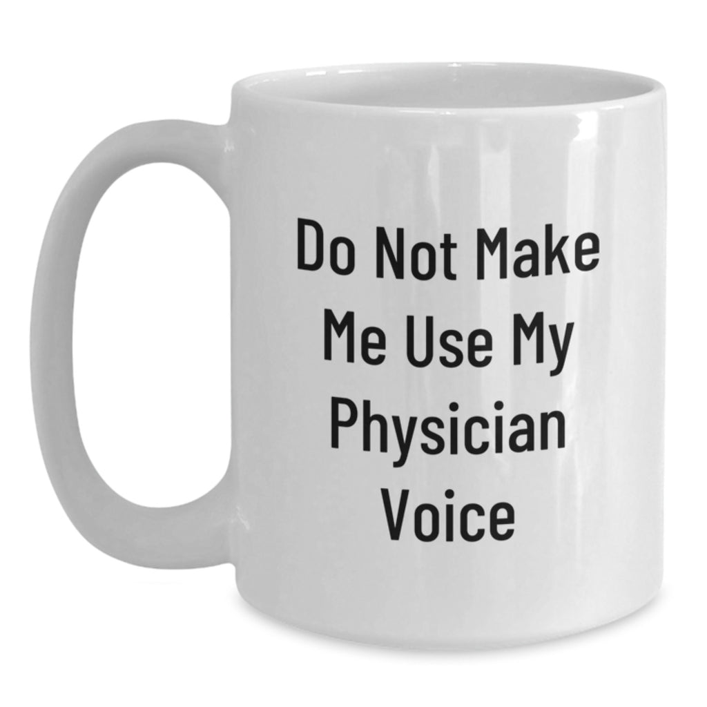 Physician Gift for Him Do Not Make Me Use My Physician Voice Keepsake - Main