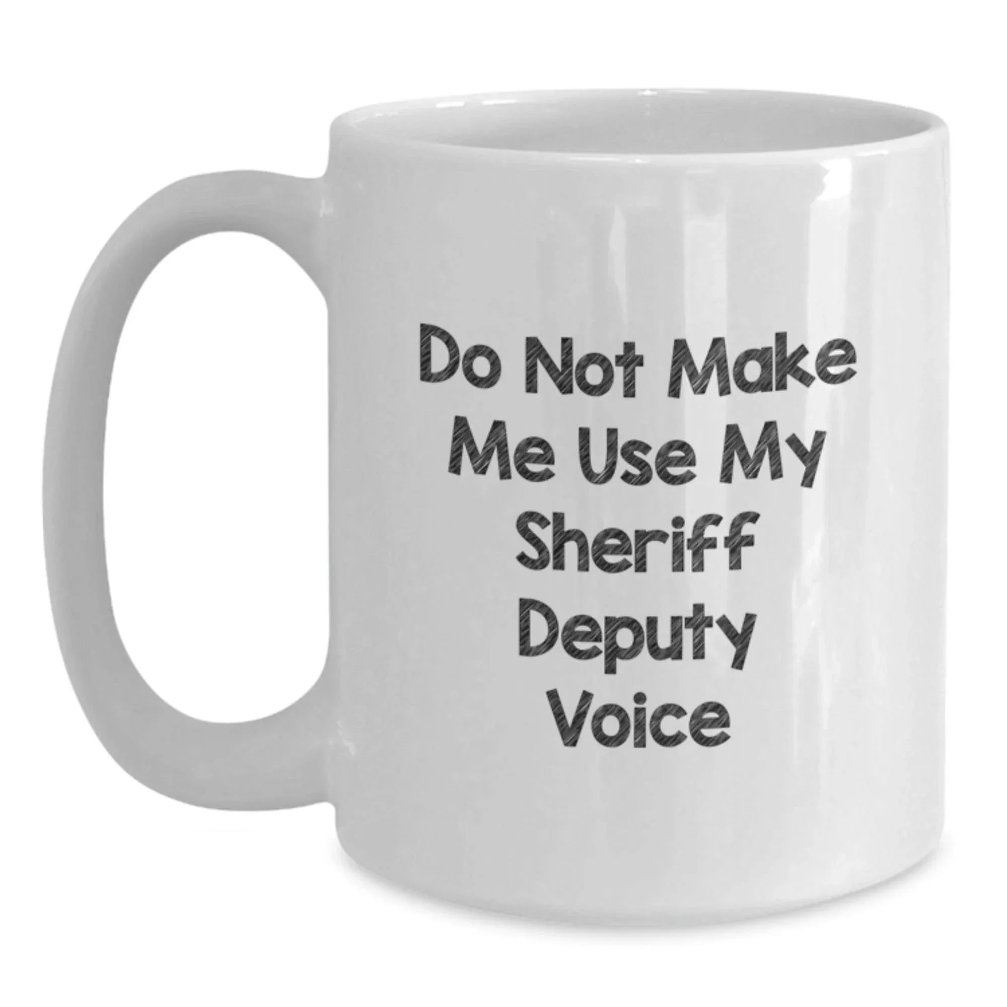Sheriff Deputy Funny White Coffee Mug Gifts from Friends to Sheriff Deputy at Christmas Unique Gifts