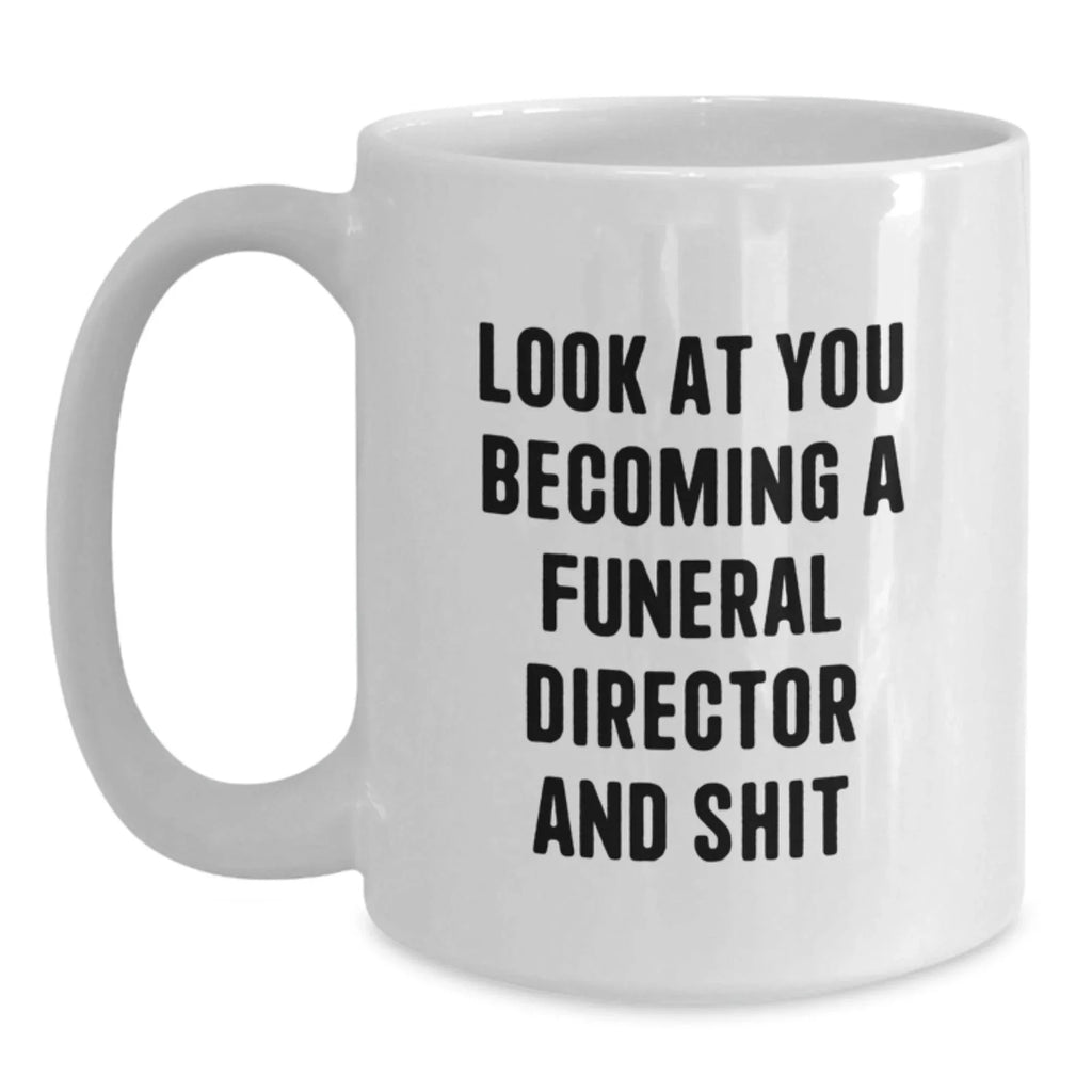 Funny Gifts from Friends for Funeral Director Becoming Shit White Coffee Mugs, Christmas Unique Mugs for Men, Women, Family, Friends, Coworkers
