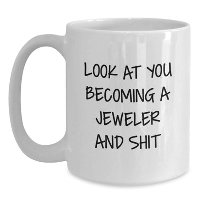 Funny Jeweler Gifts from Men to Friends - White Coffee Mug for Becoming a Jeweler and Shit, Birthday Unique Gifts for Women - Main