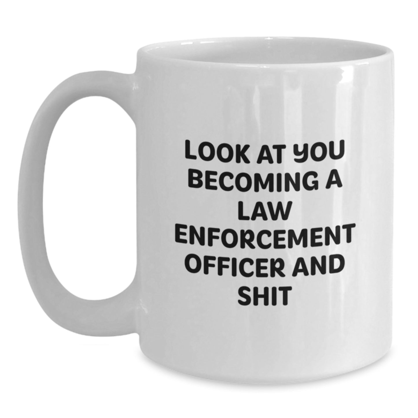 Funny Law Enforcement Officer Quotes, White Coffee Mug Gifts for Men, Birthday Unique Gifts from Friends or Family - Main