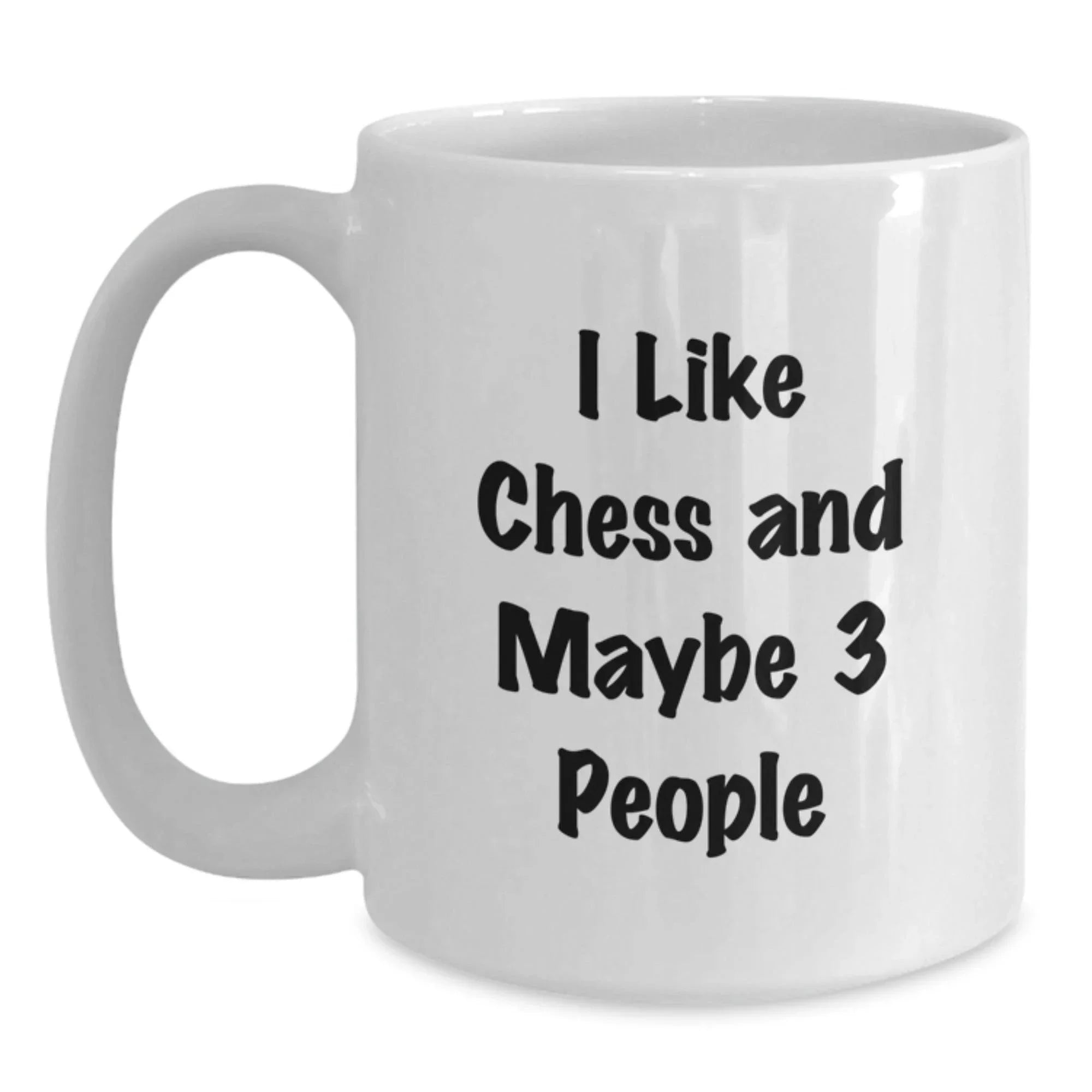 Funny Chess Gift for Men - I Like Chess And Maybe 3 People White Coffee Mug, Christmas Unique Gifts