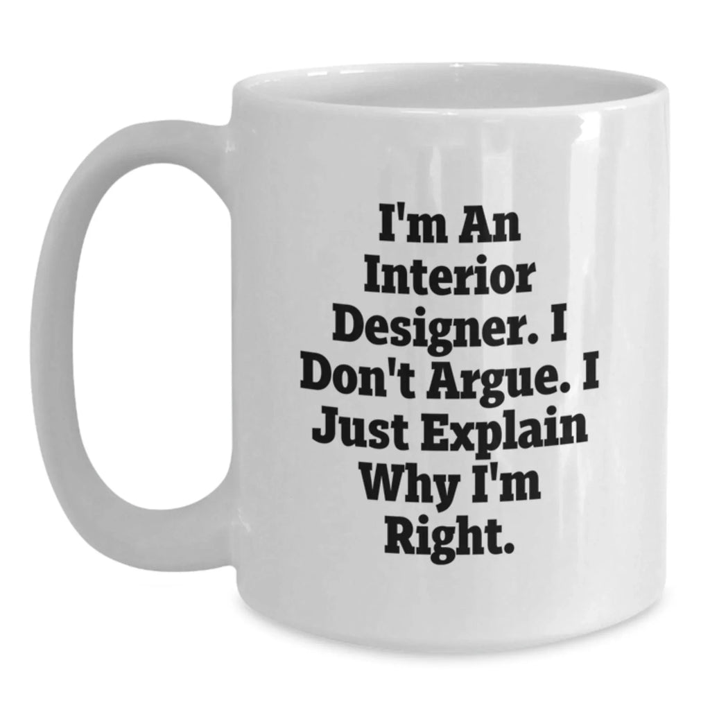 Funny Interior Designer Gifts from Friends, Unique White Coffee Mug for Interior Designers, Christmas Unique Gifts
