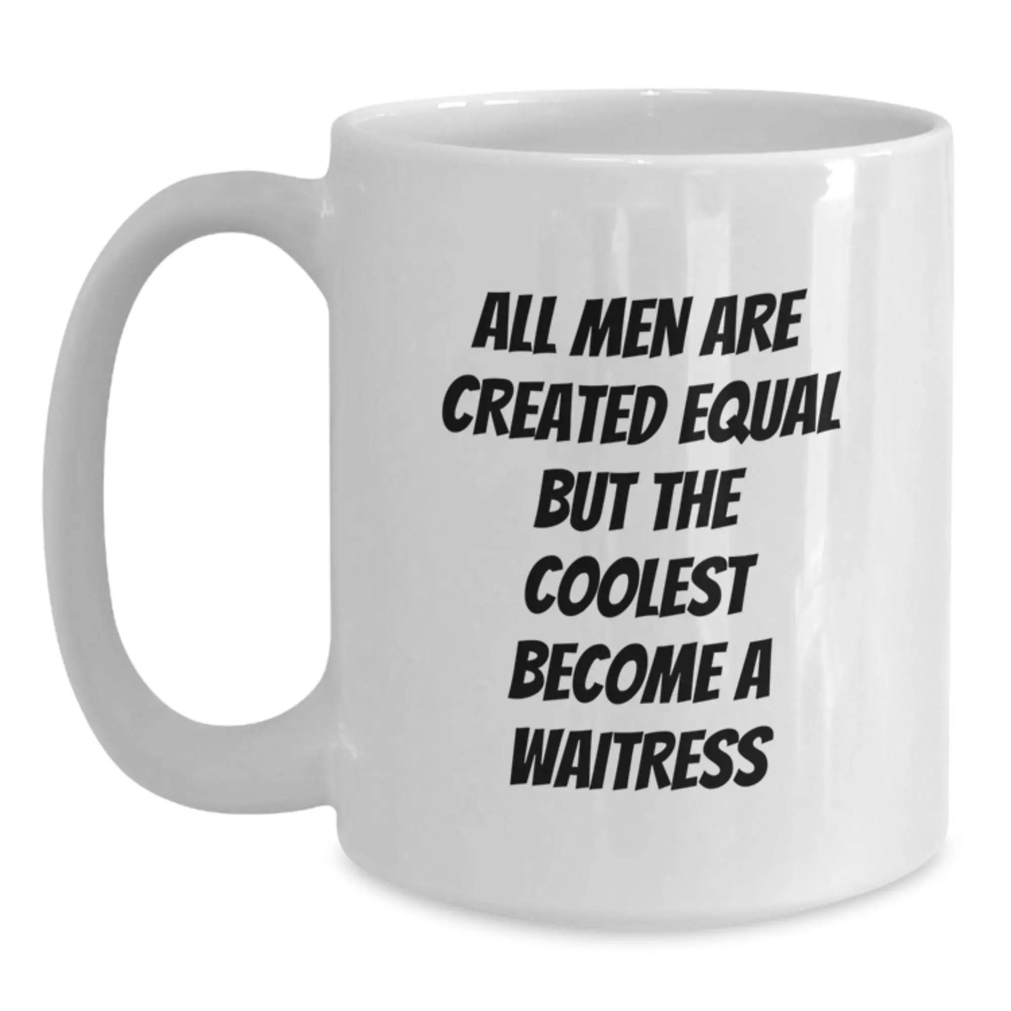 Funny Waitress Gifts from Men, Unique White Coffee Mug for Waitress, Graduation Unique Gifts, All Men Are Created Equal But The Coolest Become A Waitress - Main