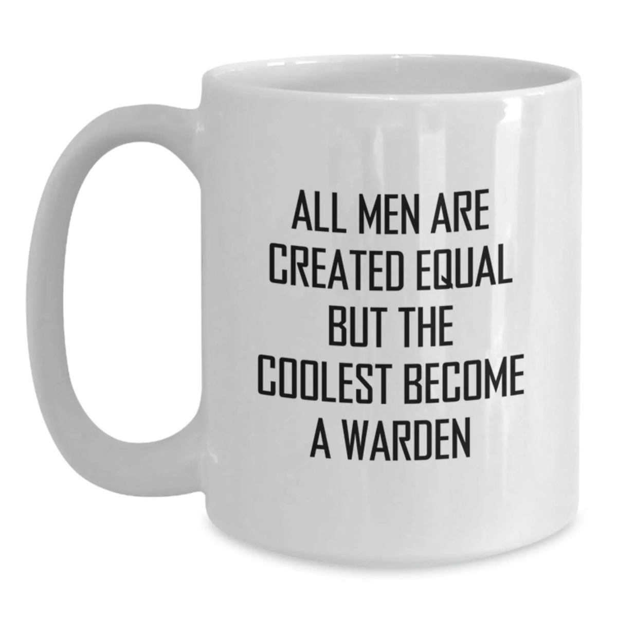 Warden Coffee Mug Gift for Him - All Men Are Created Equal Keepsake - Main