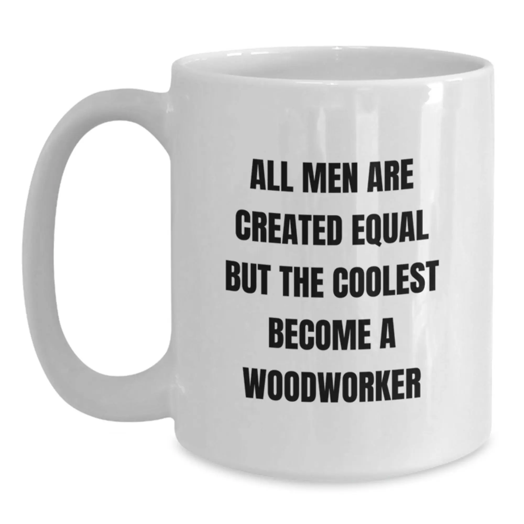 Graduation Gift Woodworker Mug for Her – Men Equal, But Woodworker Cool - Main