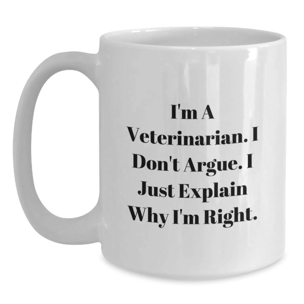 Funny Veterinarian White Coffee Mug Gifts for Men, Women, Friends, and Family - Perfect Graduation Unique Gifts from a Veterinarian Lover - White Coffee Mug with Humorous Quote - Main